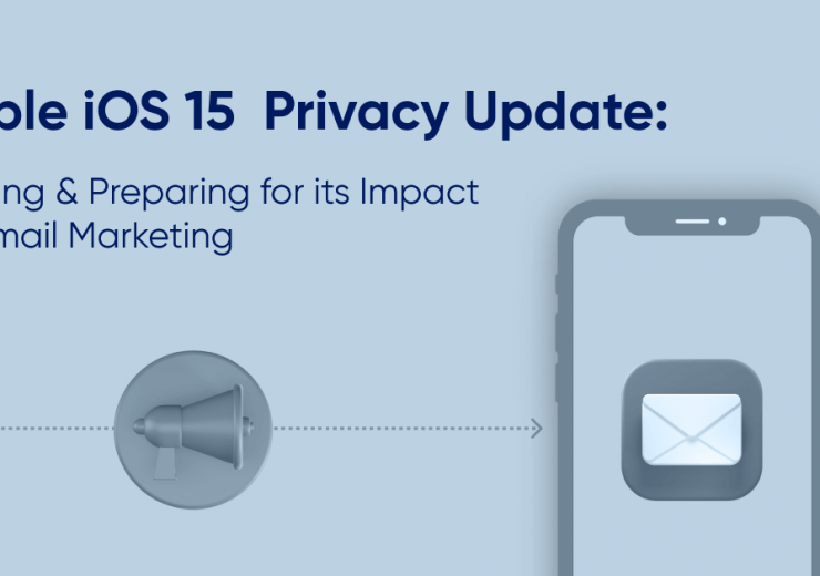 How Apple iOS 15 Updates Impacts E-mail Marketing